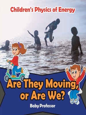 cover image of Are They Moving, or Are We?--Children's Physics of Energy